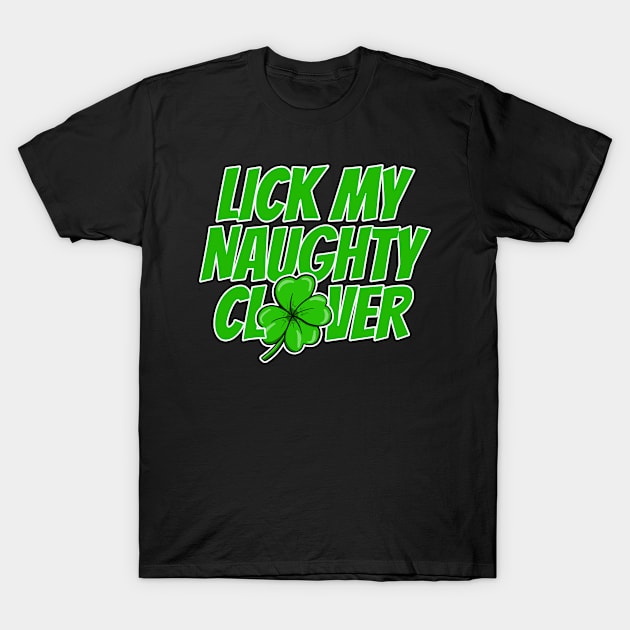 Lick My Naughty Clover Butt Licking Joke T-Shirt by Swagazon